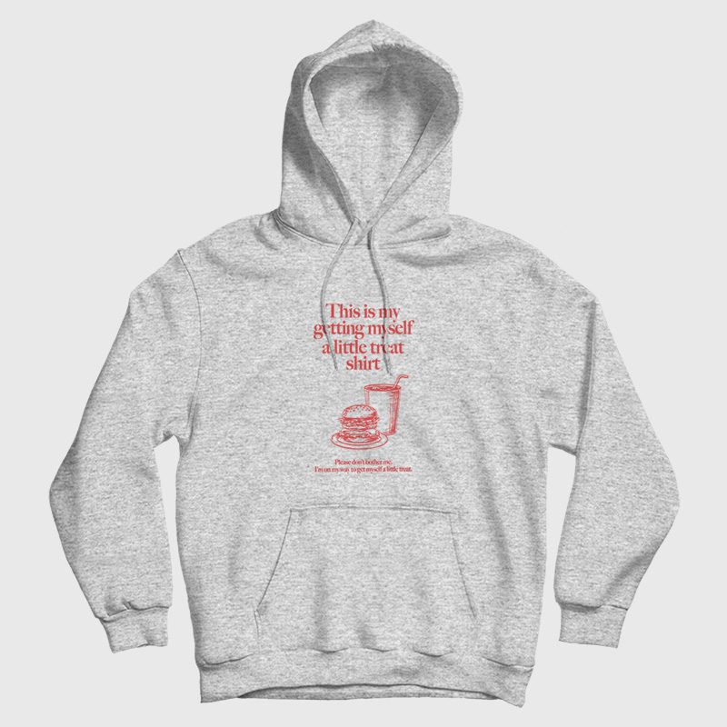 Getting Myself a Little Treat Hoodie Getting Myself a Little Treat Hoodie