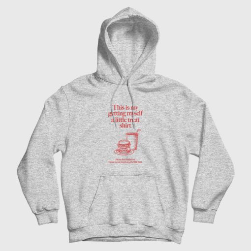 Getting Myself a Little Treat Hoodie Getting Myself a Little Treat Hoodie