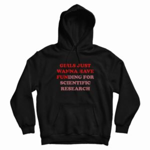 Girls Just Wanna Have Funding For Scientific Research Hoodie 3
