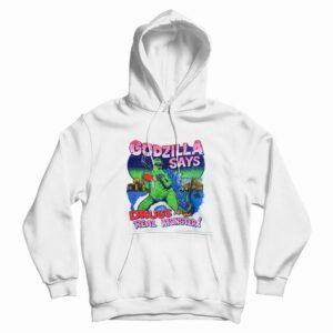 Godzilla Says Drugs Are The Real Monster Hoodie