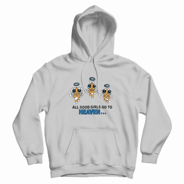 Good Girls Go To Heaven Powerpuff Girl Hoodie