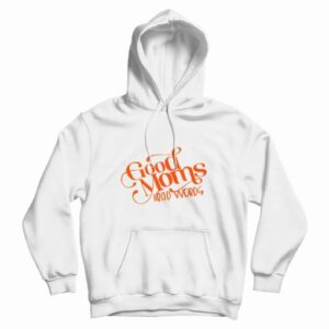 Good Moms Say Bad Words Hoodie