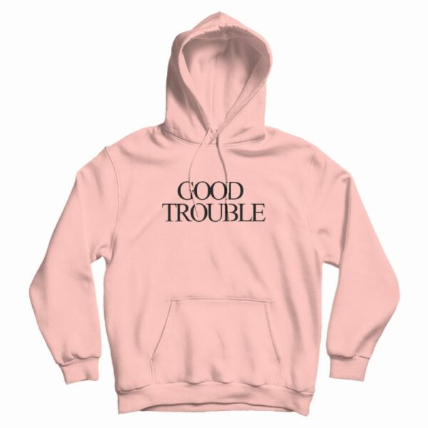 Good Trouble Design Hoodie