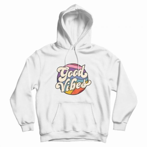 Good Vibes Hoodie Good Vibes Hoodie
