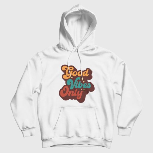 Good Vibes Only Vintage Hoodie Good Vibes Only Vintage Hoodie