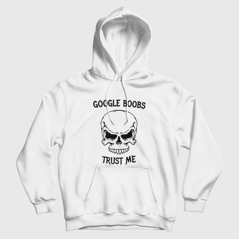 Google Boobs Trust Me Hoodie Google Boobs Trust Me Hoodie