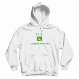 Google Classroom Online School Hoodie