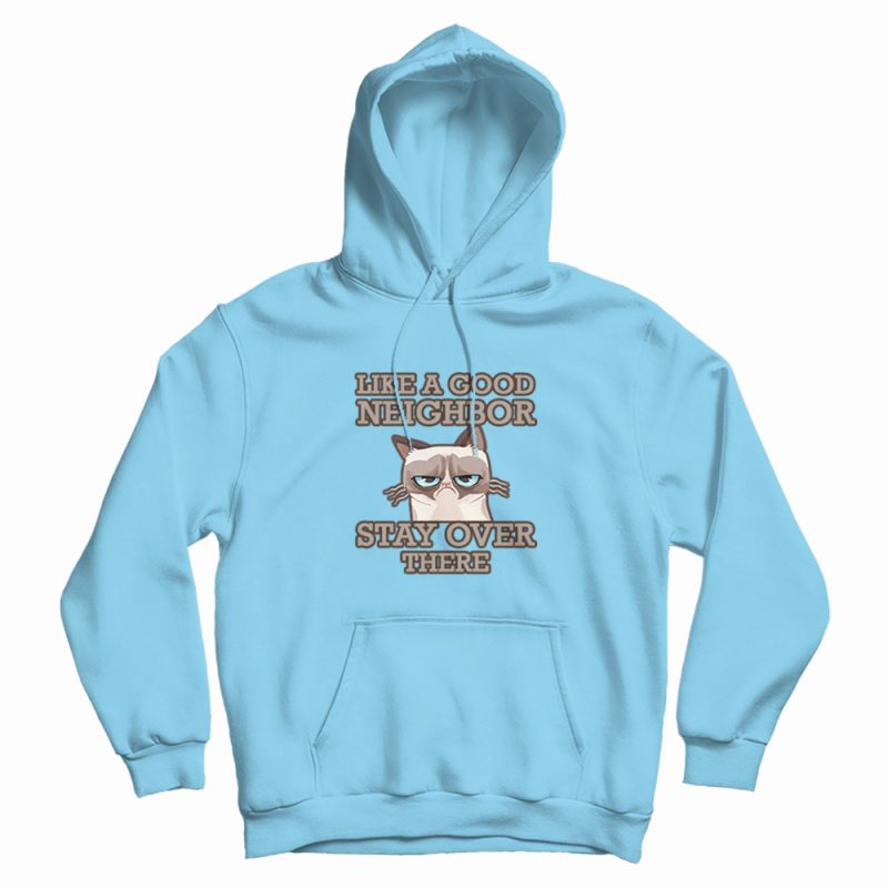Grumpy Cat Stay Over There Hoodie Grumpy Cat Stay Over There Hoodie