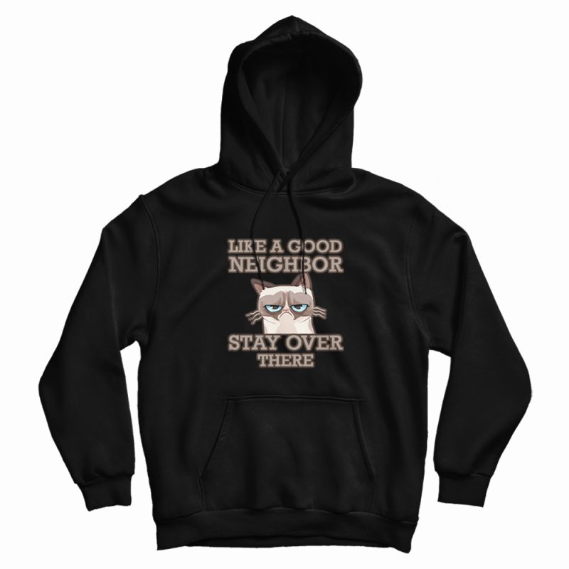 Grumpy Cat Stay Over There Hoodie Grumpy Cat Stay Over There Hoodie