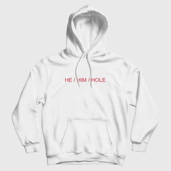 He Him Hole Hoodie
