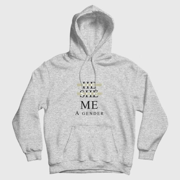 He She Me A Gender Hoodie