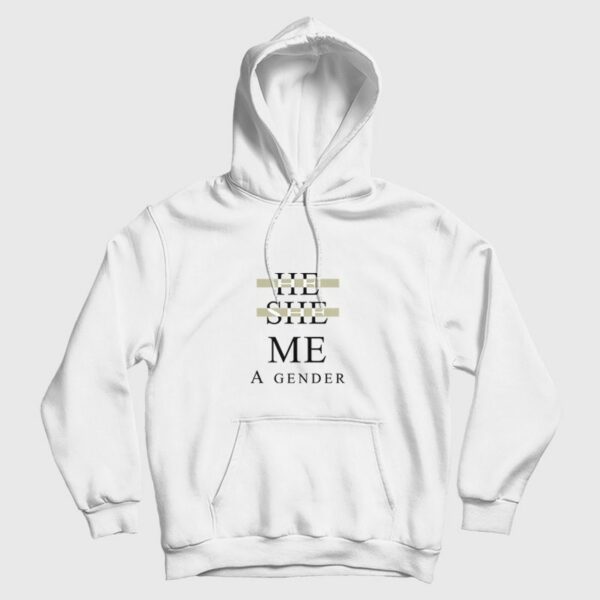 He She Me A Gender Hoodie