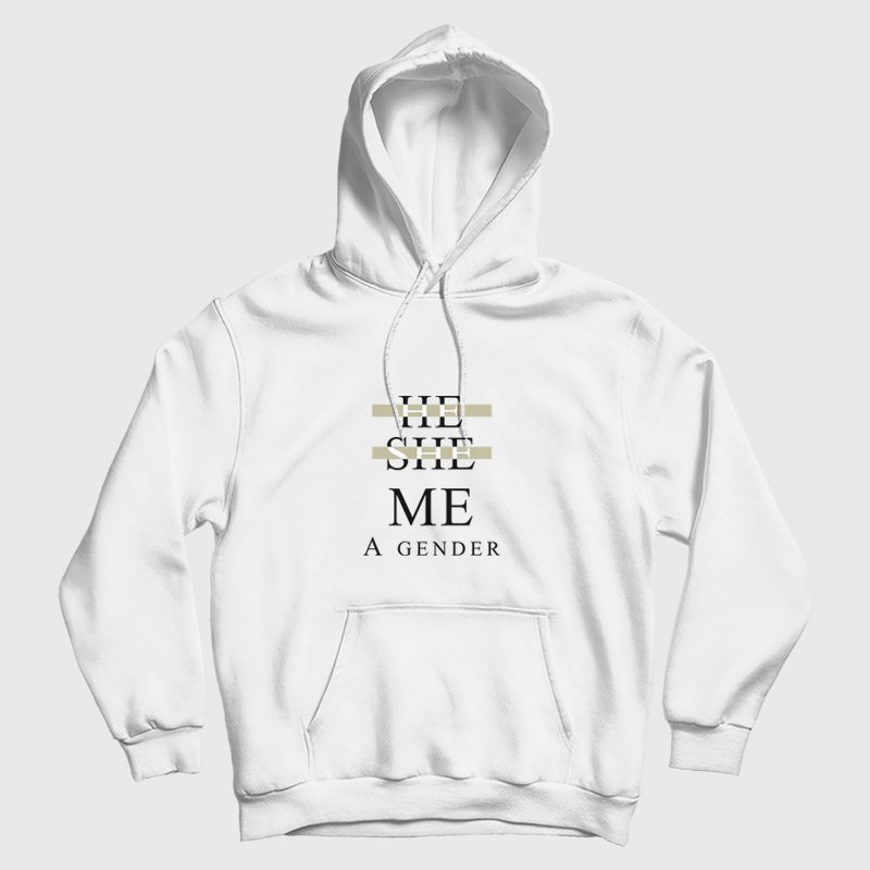 He She Me A Gender Hoodie He She Me A Gender Hoodie