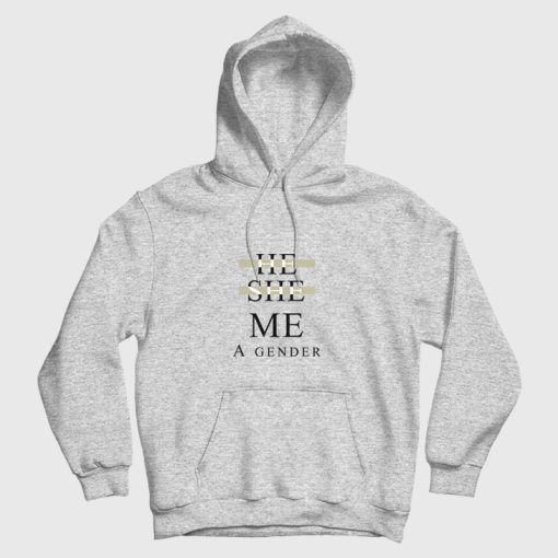 He She Me A Gender Hoodie He She Me A Gender Hoodie