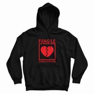 Heart Fragile Handle With Care Hoodie 3