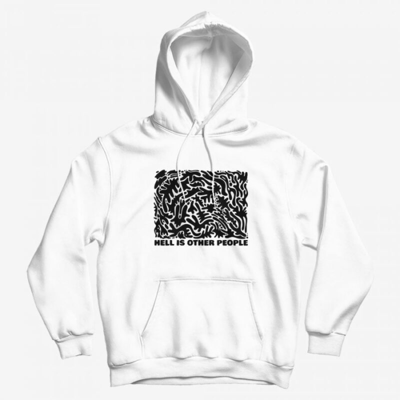 Hell Is Other People Hoodie Hell Is Other People Hoodie