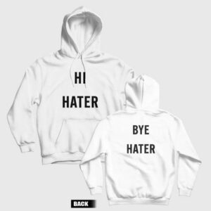 Hi Hater Bye Hater Hoodie