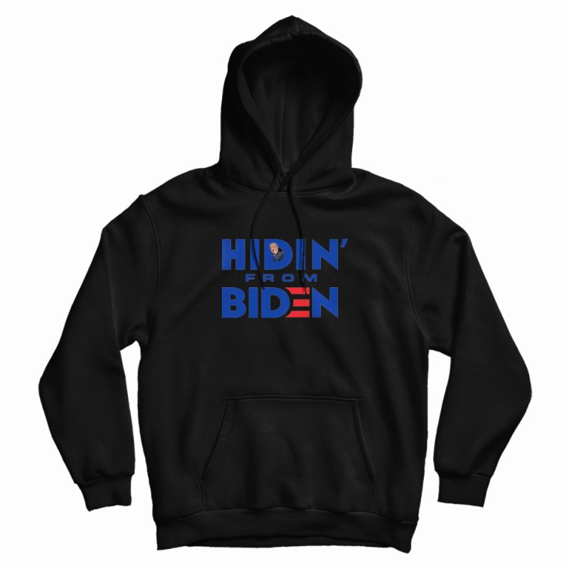 Hidin From Biden Hoodie Hidin From Biden Hoodie