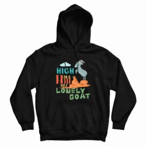 High On A Hill Was A Lonely Goat Hoodie