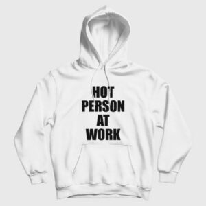 Hot Person At Work Hoodie 3