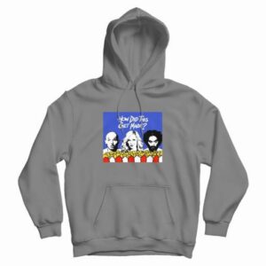 How Did This Get Made Hoodie 3 How Did This Get Made Hoodie 4