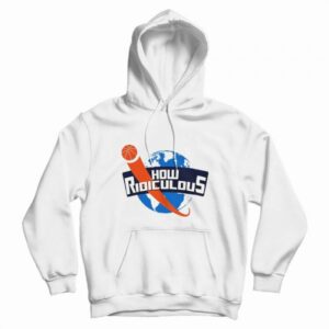 How Ridiculous Merchandise Hoodie