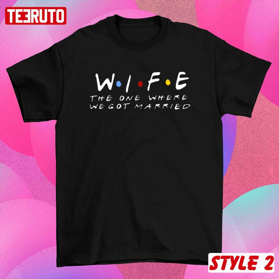 Husband Wife The One Where We Got Married Valentines Day T-Shirt Husband Wife The One Where We Got Married Valentines Day T-Shirt