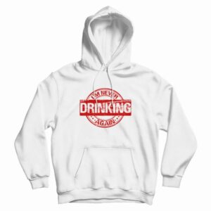 I’m Never Drinking Again Hoodie Vintage