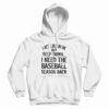 I Act Like I’m Ok But Deep Down I Need The Baseball Season Back Hoodie