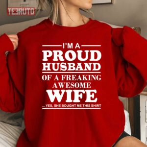 I Am A Proud Husband Of A Freaking Awesome Wife Unisex Sweatshirt 3
