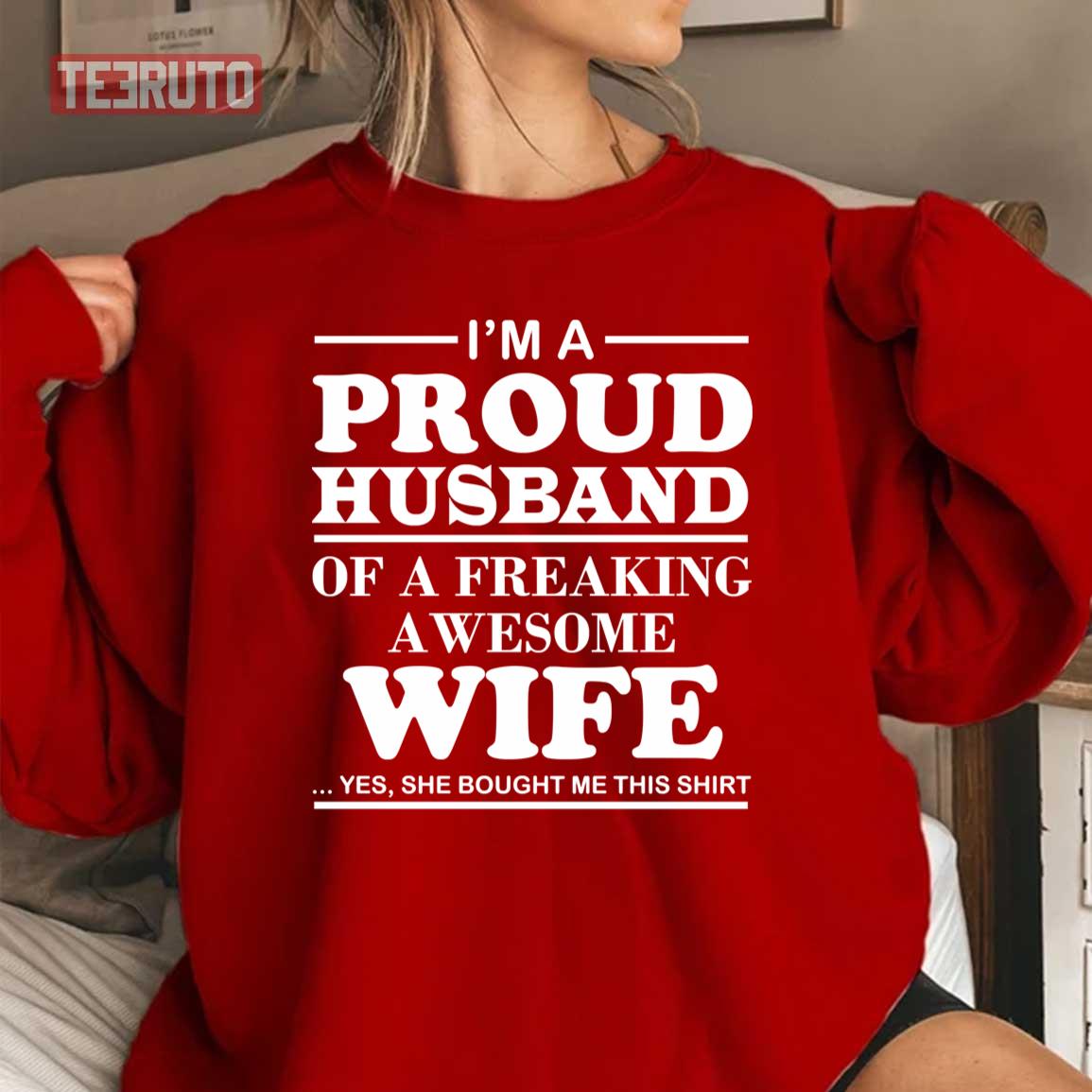 I Am A Proud Husband Of A Freaking Awesome Wife Unisex Sweatshirt I Am A Proud Husband Of A Freaking Awesome Wife Unisex Sweatshirt