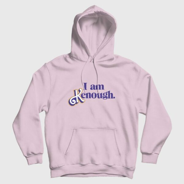 I Am Kenough Barbie Hoodie