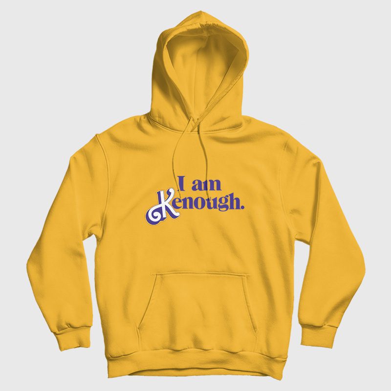 I Am Kenough Barbie Hoodie I Am Kenough Barbie Hoodie