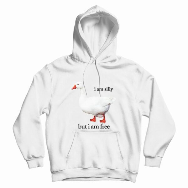 I Am Silly But I Am Free Hoodie