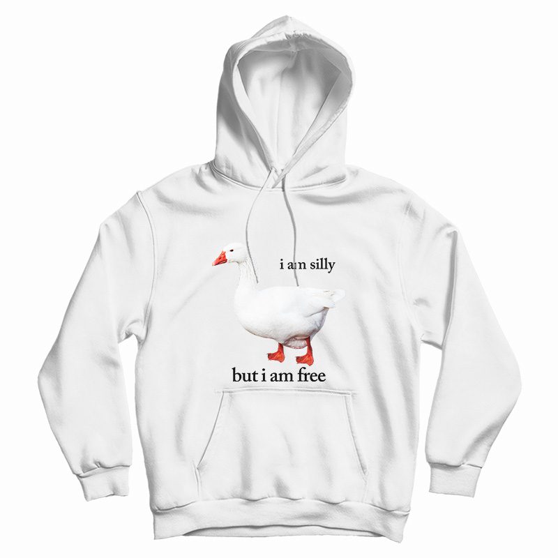 I Am Silly But I Am Free Hoodie I Am Silly But I Am Free Hoodie