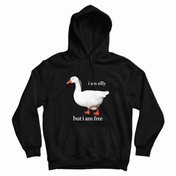 I Am Silly But I Am Free Hoodie
