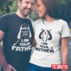 I Am Your Father I Am Your Mother Star Wars Valentine Couple Matching T-Shirt