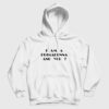 I Am a Primadonna and You Hoodie