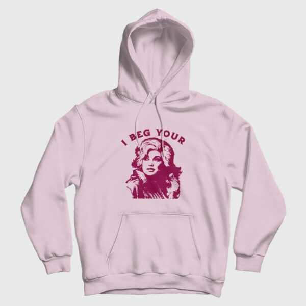 I Beg Your Parton Hoodie