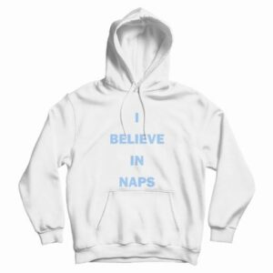 I Believe In Naps Hoodie 3