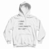 I Came I Saw I Had Anxiety So I Left Hoodie