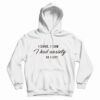 I Came I Saw I Had Anxiety So I Left Tumblr Quote Hoodie