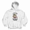 I Can Show You Some Trash Hoodie