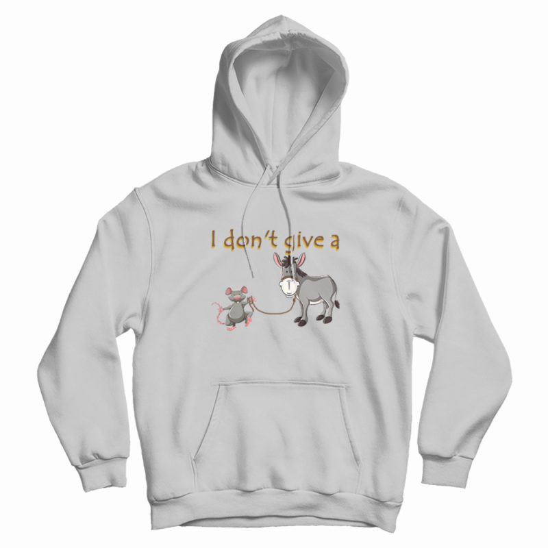 I Don’t Give A Rats Ass Mouse Walking Donkey Hoodie I Don’t Give A Rats Ass Mouse Walking Donkey Hoodie