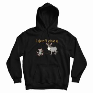 I Don't Give A Rats Ass Mouse Walking Donkey Hoodie 3