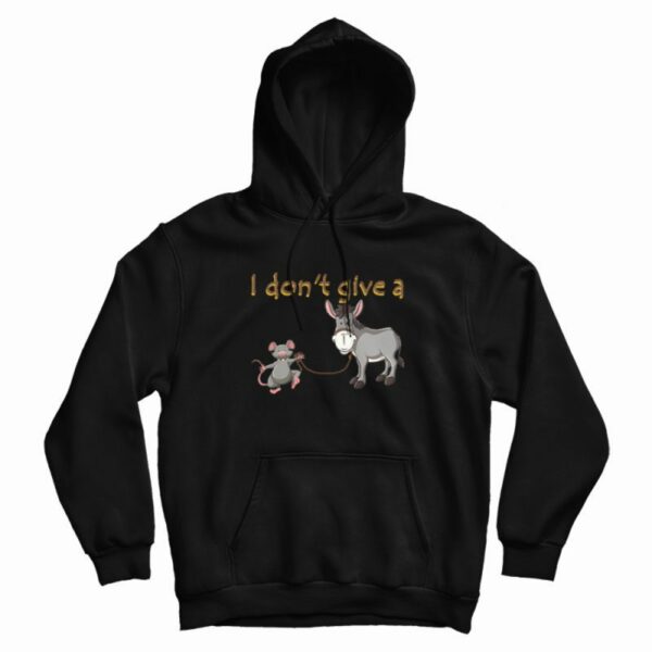 I Don’t Give A Rats Ass Mouse Walking Donkey Hoodie