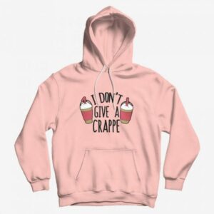I Don’t Give a Crappe Hoodie