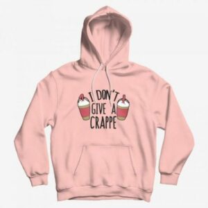 I Don’t Give a Crappe Hoodie