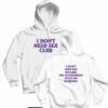 I Don’t Need Sex Club Because The Government Fucks Me Everyday Hoodie Front and Back