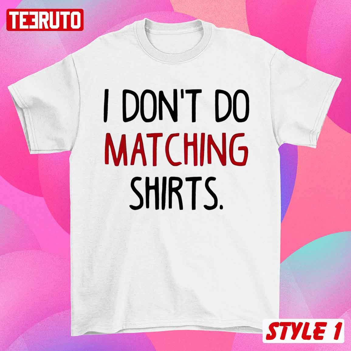 I Don't Do Matching But I Do Funny Couple Matching Valentine Sweatshirt I Don't Do Matching But I Do Funny Couple Matching Valentine Sweatshirt